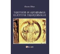 Trattato di astrologia elettiva tradizionale