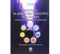 Libri Corrado Aguggini - Trattato Di Astrologia Evolutiva Sui Chakra. Lilith E C