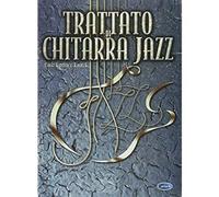 Trattato di chitarra jazz. La teoria e gli esercizi fondamentali; le tecniche av