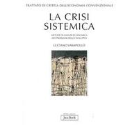Trattato di critica dell'economia convenzionale. Vol. 1: La crisi sistemica. Metodi di analisi economica dei problemi dello sviluppo