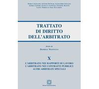 Trattato di diritto dell'arbitrato. Vol. 10: arbitrato nei rapporti di lavoro. L'arbitrato nei contratti pubblici. Altri arbitrati speciali, L'.