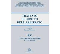 Trattato di diritto dell'arbitrato. Vol. 15: controversie bancarie e finanziarie, Le.