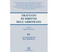 Trattato di diritto dell'arbitrato iv - lo svolgimento dell'arbitrato: Vol. 4