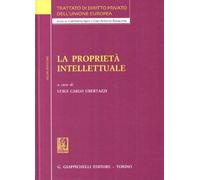 Trattato di diritto privato dell'Unione Europea. La proprietà intellettuale (Vol. 12)