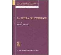 Trattato di diritto privato dell'Unione Europea. Vol. 13: La tutela dell'ambiente.