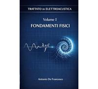 Trattato di elettroacustica: Fondamenti fisici