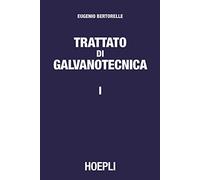 TRATTATO DI GALVANOTECNICA VOL. 1 - BERTORELLE EUGENIO - HOEPLI