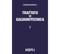 Trattato di galvanotecnica. Vol. 1 - 2016 - Hoepli