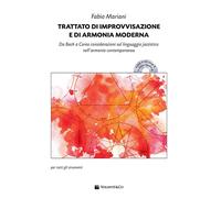 Trattato di improvvisazione e di armonia moderna. Da Bach a Corea consider...