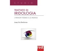 Trattato di iridologia. I principi teorici e la pratica - 2014 -