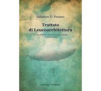 Trattato di Leucoarchitettura. La vita diventa bellissima a vele spiegate. E non capite