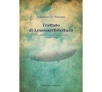 Trattato di Leucoarchitettura. La vita diventa bellissima a vele spiegate. E non capite