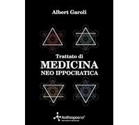 Trattato di medicina Neo Ippocratica - Alberto Garoli