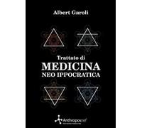 Trattato di medicina neo ippocratica. La scienza millenaria della salute adattata ai tempi moderni