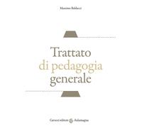 Trattato di pedagogia generale - Baldacci Massimo