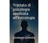 Trattato di psicologia applicata all'astrologia