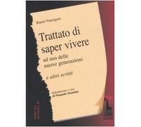 Trattato di saper vivere ad uso delle nuove generazioni e altri scritti