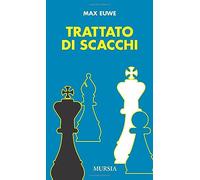 Trattato di scacchi: Gioco di posizione e gioco di combinazione - Valutazione della posizione e piano di gioco