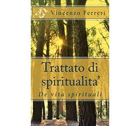 Trattato di spiritualita': De vita spirituali