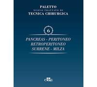 Trattato di tecnica chirurgica. Vol. 6: Pancreas, peritoneo, retroperitoneo, surrene, milza.