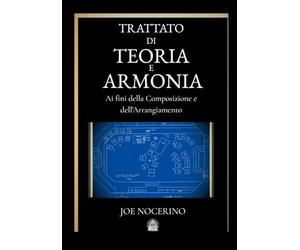 TRATTATO DI TEORIA E ARMONIA: ai fini della composizione e dell'arrangiamento