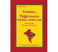 Trattato di yoga classico, Samkhya e Hatha-yoga. Teoria e pratica. Mente, respiro, corpo e dharma
