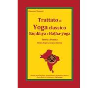 Trattato di yoga classico, Samkhya e Hatha-yoga. Teoria e pratica. Mente, respiro, corpo e dharma. Ediz. integrale