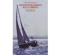 Trattato filosofico sulla libertà. Etica della persona e teoria dell'agire...
