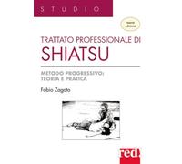 Trattato professionale di shiatsu. Metodo progressivo: teoria e pratica. Nuova ediz.