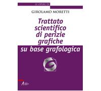 Trattato scientifico di perizie grafiche su base grafologica. Nuova ediz. ...