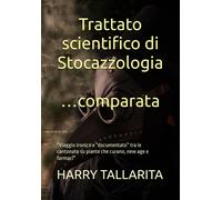 Trattato scientifico di Stocazzologia comparata: Viaggio ironico e docu...