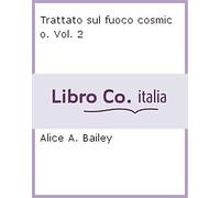Trattato sul fuoco cosmico. Vol. 2