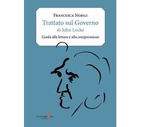 Trattato sul governo di John Locke. Guida alla lettura e alla comprensione