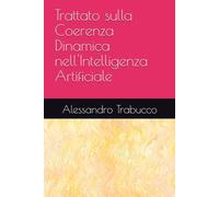 Trattato sulla Coerenza Dinamica nell'Intelligenza Artificiale