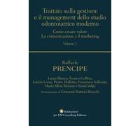 Trattato sulla gestione e il management dello studio odontoiatrico moderno. Come creare valore. La comunicazione e il marketing