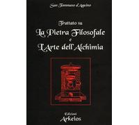 Trattato sulla Pietra Filosofale e l'Arte dell'Alchimia