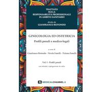 TRATTATO SULLA RESPONSABILITÀ PROFESSIONALE IN AMBITO SANITARIO: GINECOLOGIA ED OSTETRICIA: Profili penali e medico-legali: Vol. 1