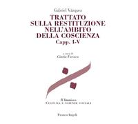 Libri Vazquez Gabriel - Trattato Sulla Restituzione Nell'ambito Della Coscienza