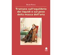 Trattato sull'equilibrio dei liquidi - Pascal Blaise