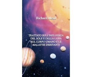 Trattato sull'Influenza del Sole e della Luna sul Corpo Umano e le Malattie Derivanti