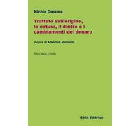 Trattato sull'origine, la natura, il diritto e i cambiamenti del denaro. Testo latino a fronte