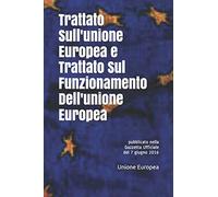 Trattato Sull'unione Europea e Trattato Sul Funzionamento Dell'unione Europea: pubblicato nella Gazzetta Ufficiale del 7 giugno 2016