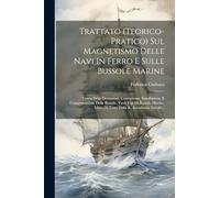 Trattato (teorico-pratico) Sul Magnetismo Delle Navi In Ferro E Sulle Bussole Marine: Teoria Delle Deviazioni. Costruzione, Installazione E ... Libro Di Testo Della R. Accademia Navale...