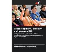 Tratti cognitivi, affettivi e di personalità: Intelligenza emotiva, stili cognitivi FD/FI e motivazione: impatto sull'ampiezza del vocabolario degli studenti EFL/ESL