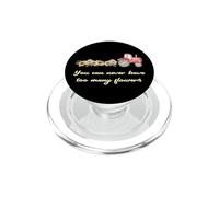 Trattore da donna You Can Never Have Too Many Flowers Lover PopSockets PopGrip per MagSafe