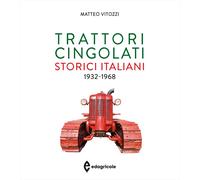 Trattori cingolati storici italiani (1932-1968). Ediz. a colori - Vitozzi Matteo