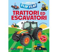 Trattori ed escavatori. Il libro dei flip-flap. Ediz. a colori