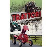 Trattori. Storia, tecnica e passione da ieri a oggi