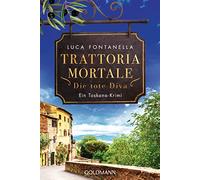 Luca Fontanella – Trattoria Mortale – Die tote Diva – Ein Toskana-Krimi – Tascabile