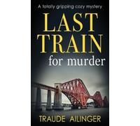 Traude Ailinger Last Train for Murder (Tascabile) Edinburgh Murders